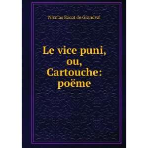  Le vice puni, ou, Cartouche poÃ«me Nicolas Racot de 