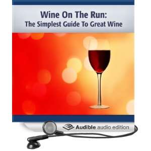 Wine on the Run The Simplest Guide to Good Wine & More 