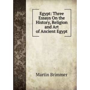   the History, Religion and Art of Ancient Egypt Martin Brimmer Books
