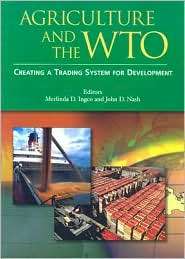 Agriculture and the WTO Creating a Trading System for Development 