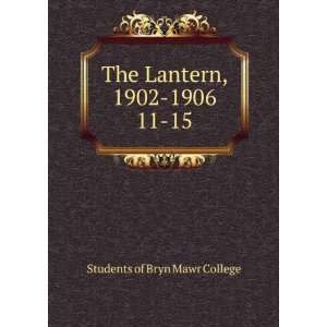    The Lantern, 1902 1906. 11 15 Students of Bryn Mawr College Books