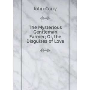   Gentleman Farmer; Or, the Disguises of Love John Corry Books