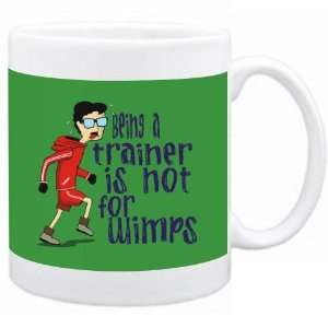 Being a Trainer is not for wimps Occupations Mug (Green, Ceramic, 11oz 