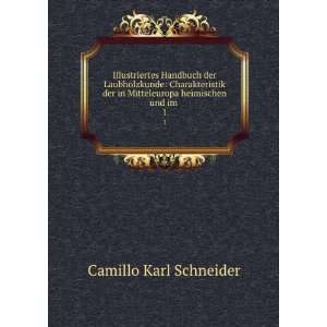   in Mitteleuropa heimischen und im . 1 Camillo Karl Schneider Books