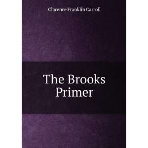  The Brooks Primer Clarence Franklin Carroll Books