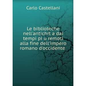   alla fine dellimpero romano doccidente .: Carlo Castellani: Books