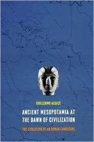 Ancient Mesopotamia at the Dawn of Civilization The Evolution of an 