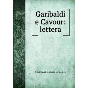  Garibaldi e Cavour lettera Guerrazzi Francesco Domenico Books