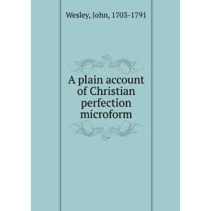   of Christian perfection microform John, 1703 1791 Wesley Books