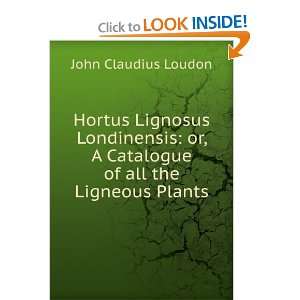   Catalogue of all the Ligneous Plants John Claudius Loudon Books