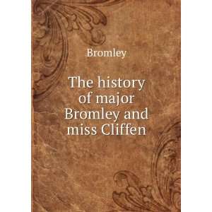   history of major Bromley and miss Cliffen: Bromley:  Books