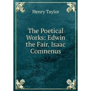   Poetical Works Edwin the Fair. Isaac Comnenus Henry Taylor Books