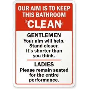 Our aim is to keep this bathroom clean. Gentlemen: Your aim will help 