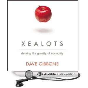 Xealots Defying the Gravity of Normality [Unabridged] [Audible Audio 