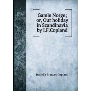   in Scandinavia by I.F.Copland. Isabella Frances Copland Books