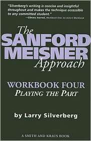 The Sanford Meisner Approach Workbook Four Playing the Part, Vol. 4 