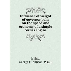   of a simple corliss engine: George F,Johnson, P. O. E Irving: Books