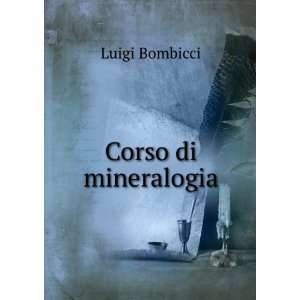  Corso di mineralogia Luigi Bombicci Books