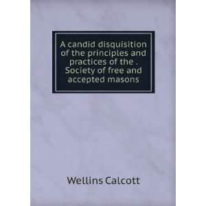   of the . Society of free and accepted masons Wellins Calcott Books