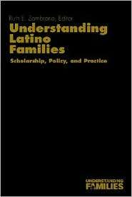 Understanding Latino Families Scholarship, Policy, and Practice, Vol 