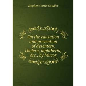   , cholera, diphtheria, &c., by Mucor Stephen Curtis Candler Books
