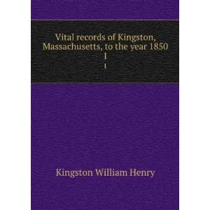  Vital records of Kingston, Massachusetts, to the year 1850 