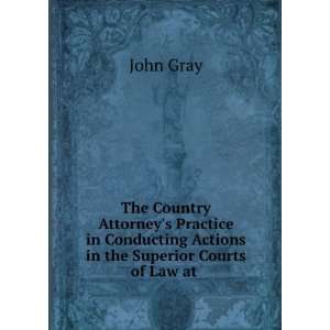   Actions in the Superior Courts of Law at . John Gray Books