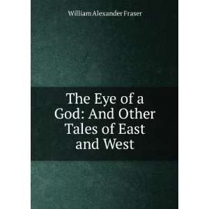  The Eye of a God And Other Tales of East and West 