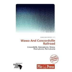  Wawa And Concordville Railroad (9786138748298) Janeka Ane 