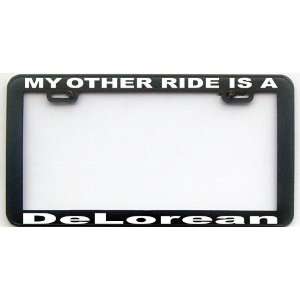  MY OTHER RIDE IS A DELOREAN LICENSE PLATE FRAME 