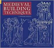 Medieval Building Techniques, (0752428829), Günther Binding 