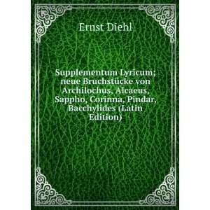   , Corinna, Pindar, Bacchylides (Latin Edition) Ernst Diehl Books