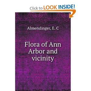 Flora of Ann Arbor and vicinity E. C Almendinger  Books