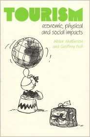 Tourism Economic, Physical and Social Impacts, (0582300614), Alister 