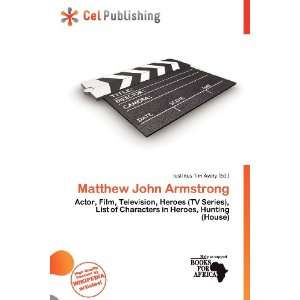    Matthew John Armstrong (9786136972930): Iustinus Tim Avery: Books