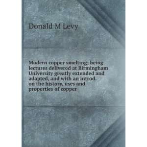   on the history, uses and properties of copper Donald M Levy Books