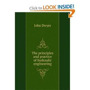   principles and practice of hydraulic engineering John Dwyer Books