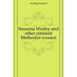   and other eminent Methodist women Keeling Annie E  Books