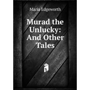 Murad the Unlucky And Other Tales Maria Edgeworth Books