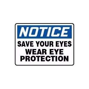  NOTICE SAVE YOUR EYES WEAR EYE PROTECTION Sign   7 x 10 