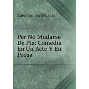   De Pis Comedia En Un Acte Y En Prosa AulÃ©s Garriga Eduardo Books