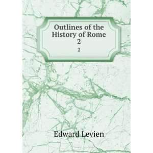  Outlines of the History of Rome. 2 Edward Levien Books