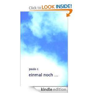 einmal noch  (German Edition) Paula C.  Kindle Store
