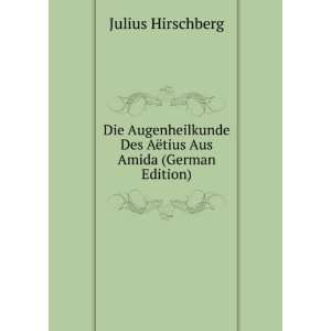  Die Augenheilkunde Des AÃ«tius Aus Amida (German Edition 