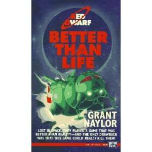  Better than Life (Red Dwarf) [Paperback] Grant Naylor 