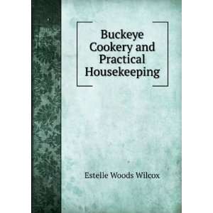   Cookery and Practical Housekeeping Estelle Woods Wilcox Books