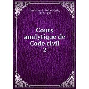  Cours analytique de Code civil. 2 Antoine Marie, 1783 