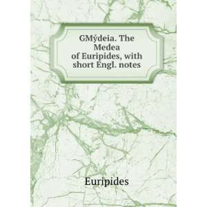   . The Medea of Euripides, with short Engl. notes Euripides Books