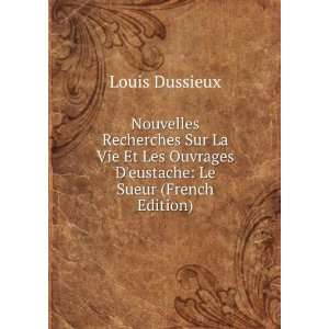   Ouvrages Deustache Le Sueur (French Edition) Louis Dussieux Books