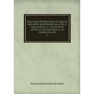   , aÌ? la meÌdecine, etc. 7 Jacques Eustache de SÃ¨ve Books